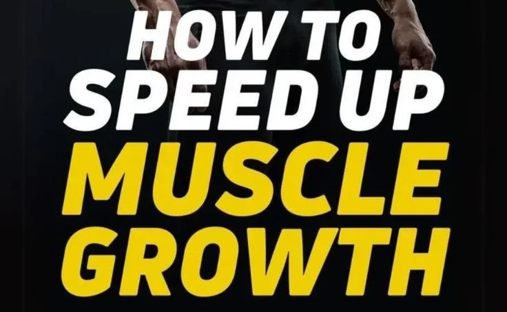 Tips for accelerating muscle growth and maximizing workout gains
