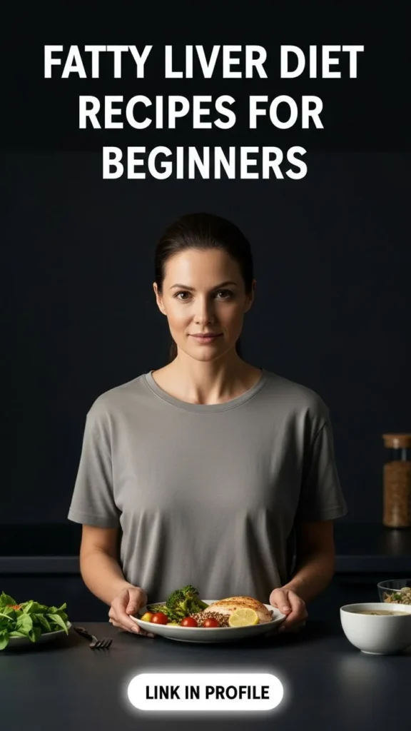 7-day meal plan for fatty liver diet with easy and tasty recipes for beginners
