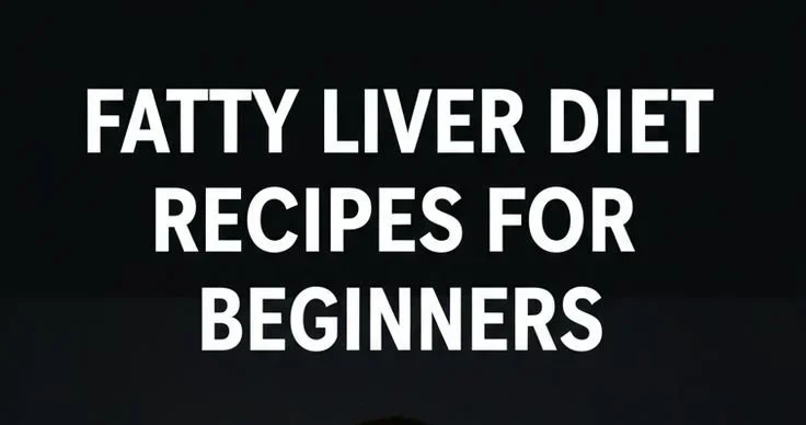 Home 2 7-day meal plan for fatty liver diet with easy and tasty recipes for beginners