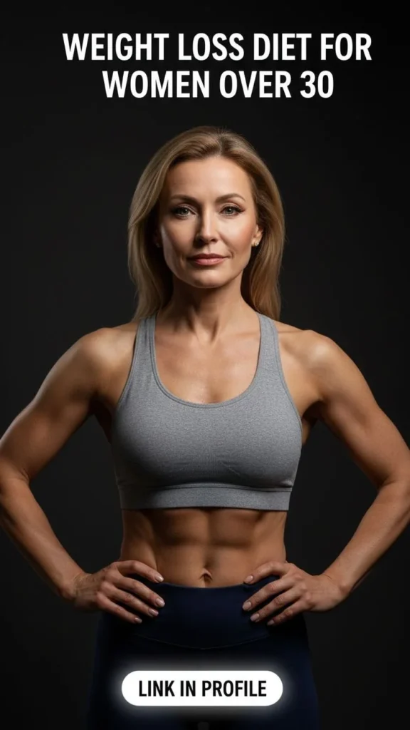 Weight loss diet plan for women over 30 focusing on metabolism and lifestyle changes.